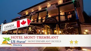 Hotel Mont-Tremblant - Mont-Tremblant Hotels, Canada