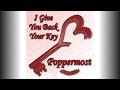 Poppermost "I Give You Back Your Key"