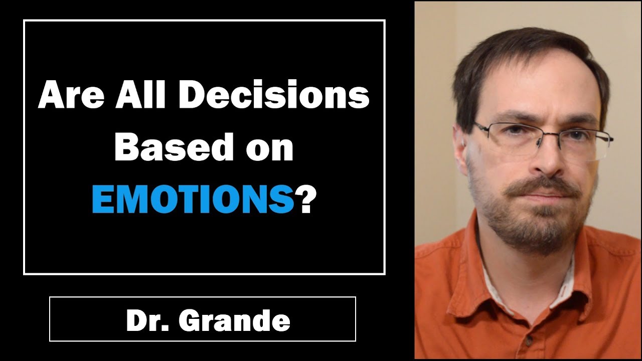 Are All Decisions Based on Emotions? | Emotion vs. Cognition in Decision-making