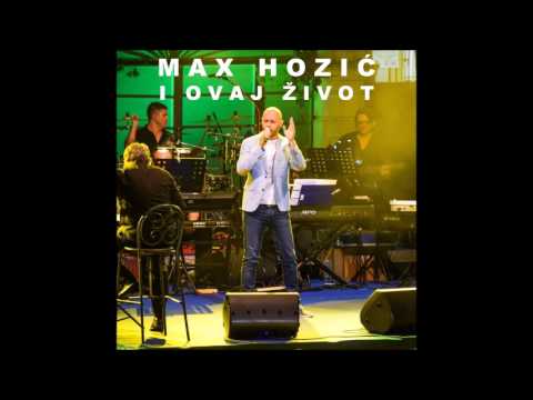 Max Hozić - I Ovaj Život (Official Audio)