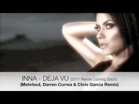 Innna - Deja Vu (Mehrbod, Darren Correa & Chris Garcia Remix Preview) (2011 Remix OUT SOON)