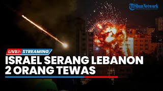 2 Orang Tewas dalam Serangan Israel di Lebanon Selatan hingga Iran Siagakan1000 Nuklir