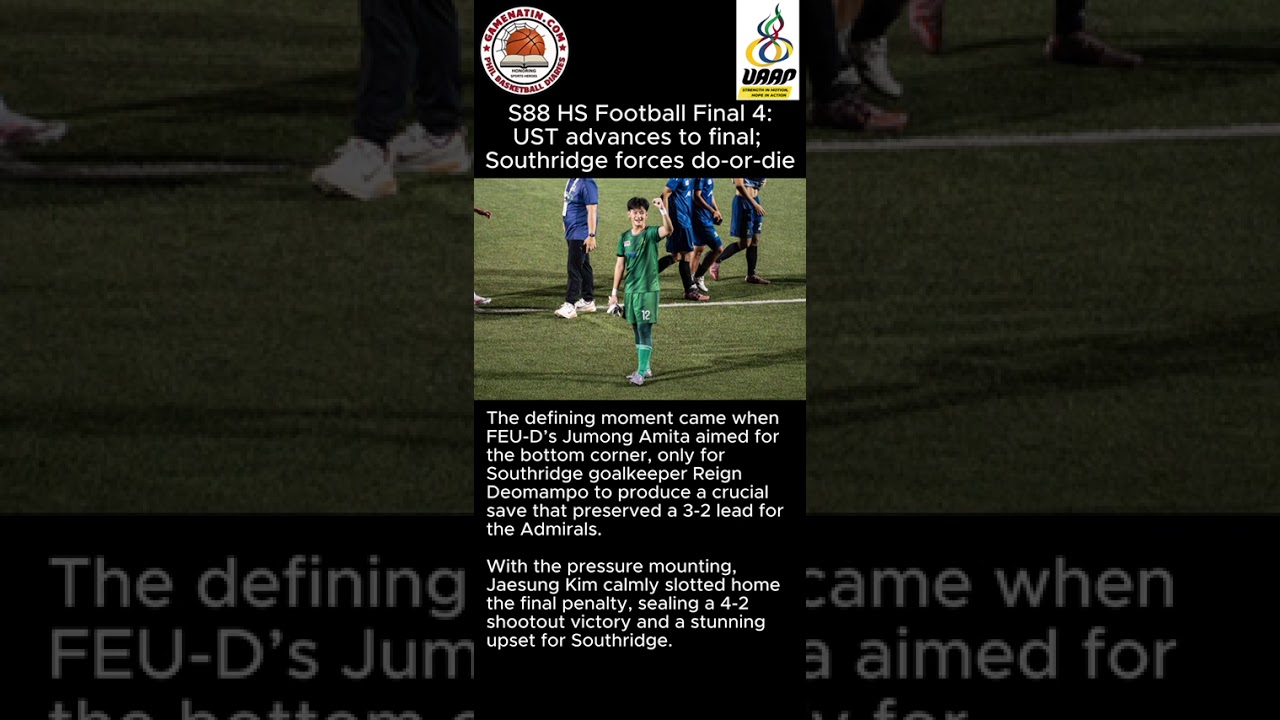 UAAP High School Football: Southridge stuns FEU in penalty shootout to force do-or-die Final 4; UST enters Finals