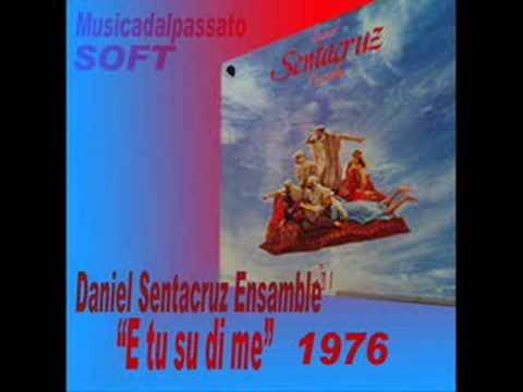 Daniel Sentacruz Ensamble - E tu su di me(1976)