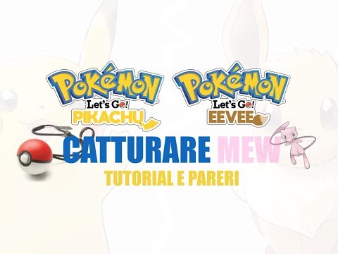 Come Catturare Mew in Pokemon Let's Go - Come fare e cosa ne penso !