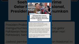 Langkah Tepat? Soeharto akan Terima Gelar Pahlawan Nasional, Presiden Prabowo Umumkan Hari ini