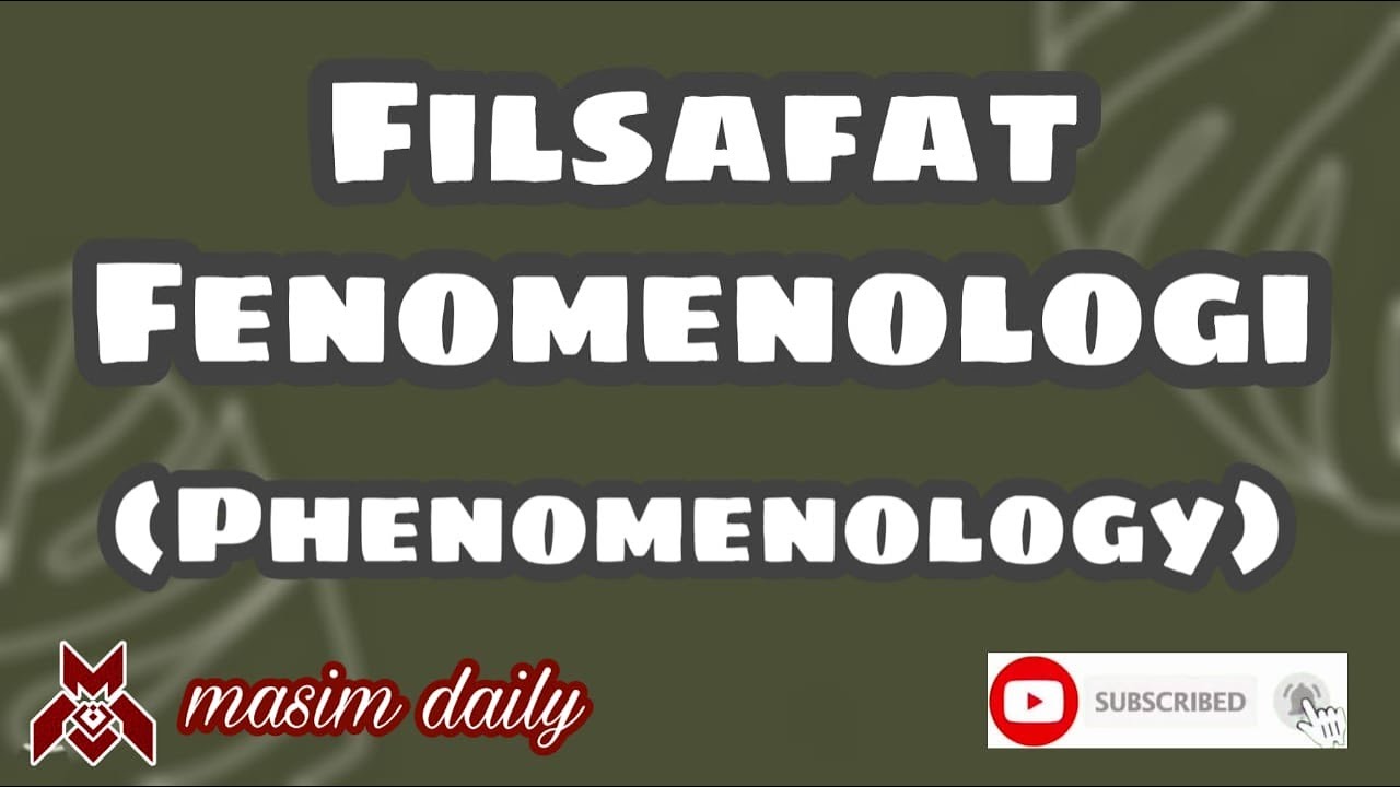 Filsafat Fenomenologi (Phenomenology) | Masim Daily