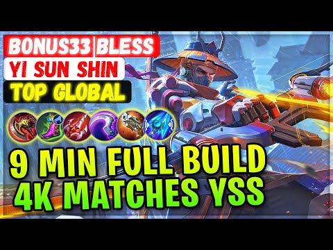 9 MIN Full Build, 4K Matches Fast Farm YSS [ Top Global Yi Sun Shin ] BONUS33 | Bless Mobile Legends