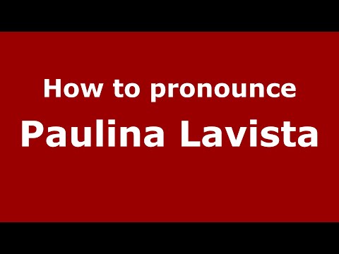 How to pronounce Paulina Lavista (Mexico/Mexican Spanish) - PronounceNames.com