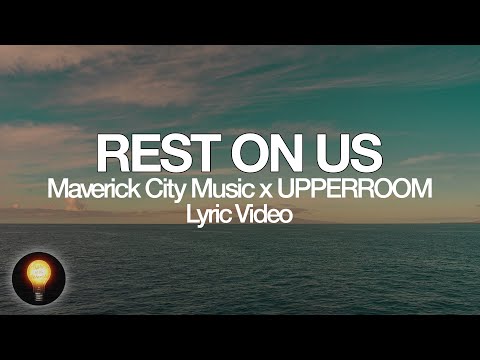 Rest On Us - Maverick City Music x UPPERROOM (Lyrics)