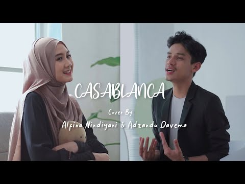 CASABLANCA - Nuha Bahrin & Naufal Azrin |  Cover By Alfina Nindiyani ft Adzando Davema