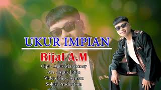 Download lagu lagu munggaran Rijal A.M (Agus Marahmay Putra) Judul Ukur Impian Cipt.Agus Marahmay mp3 Download lagu lagu munggaran Rijal A.M (Agus Marahmay Putra) Judul Ukur Impian Cipt.Agus Marahmay mp3