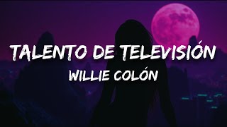 Willie Colón - Talento De Televisión (Letra)