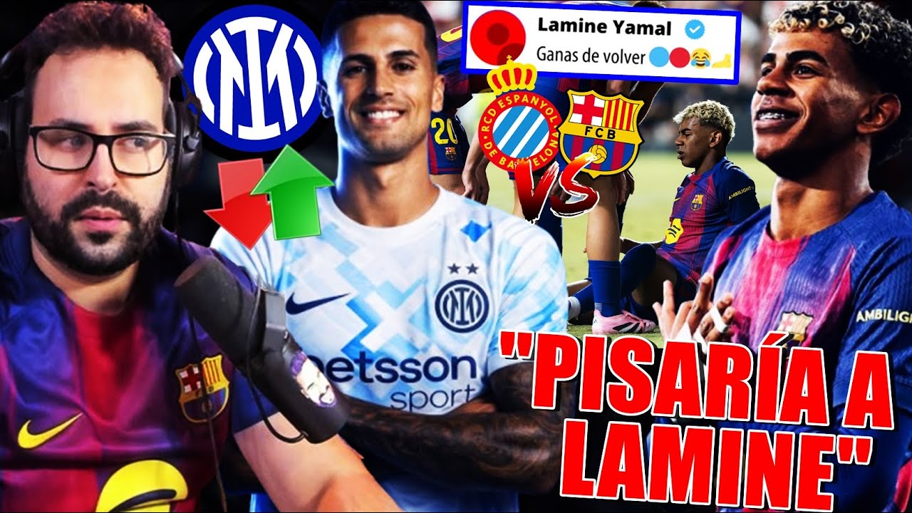🔥CALIENTAN el ESPANYOL vs BARÇA y LAMINE ¡RESPONDE! - CANCELO se ALEJA del BARÇA ¿Al INTER?