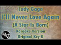 Lady Gaga - I'll Never Love Again Karaoke Instrumental Lyrics Cover Original Key G