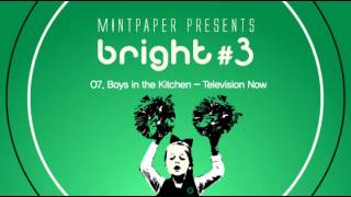 [bright #3] 07. Boys in the Kitchen 'Television now' (official audio)