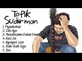Topik Sudirman Full Album 2019 UnOFFICIAL ALBUM AUDIO You Tuk