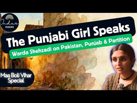 The Punjabi Girl Speaks: Warda Shehzadi on Pakistan, Punjab & Partition