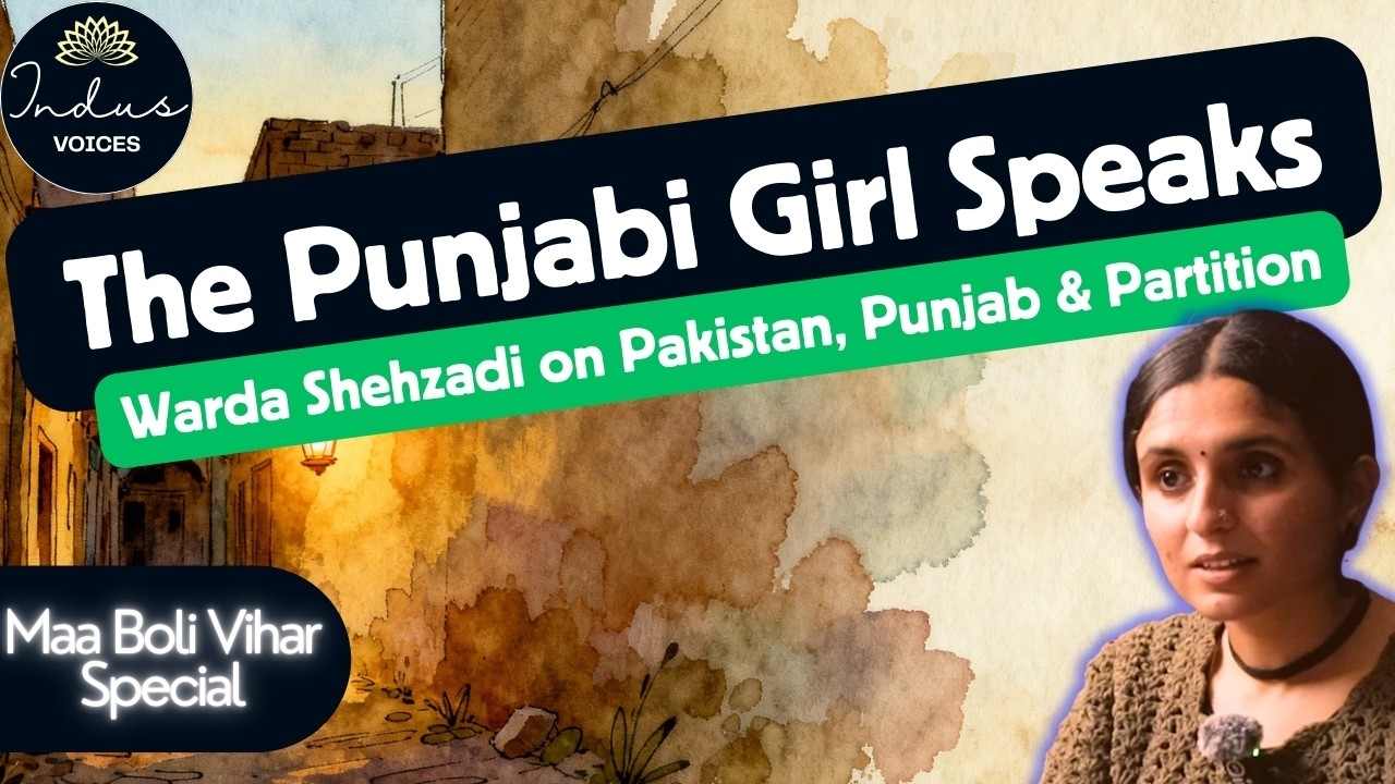 The Punjabi Girl Speaks: Warda Shehzadi on Pakistan, Punjab & Partition