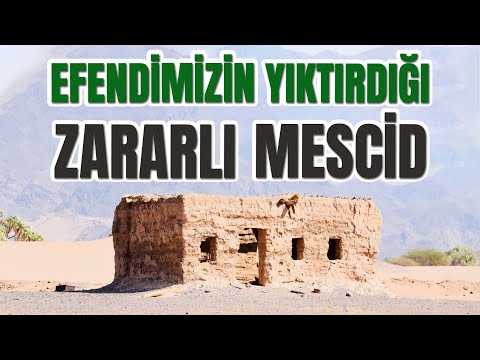 Efendimizin Yıktırdığı Zararlı Mescid!