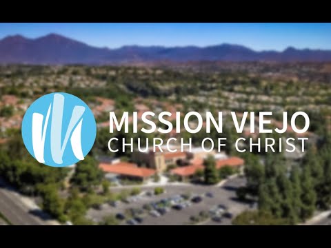 Mission Viejo Church of Christ - May 19, 2024 - Online Sunday Morning Worship