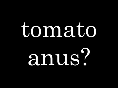 Why is my name tomatoanus?