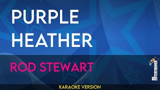 Purple Heather - Rod Stewart (KARAOKE)