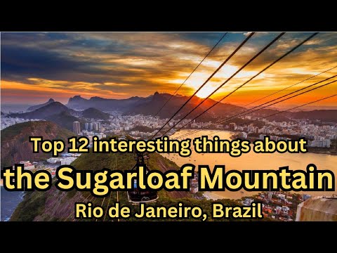Top 12 interesting things about the Sugarloaf Mountain, Rio de Janeiro