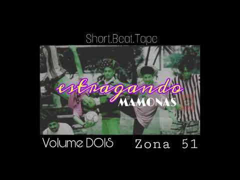 ESTRAGANDO: MAMONAS ASSASSINAS - ZONA 51 (BeatTape Completa)