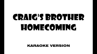 Craig&#39;s Brother - Homecoming (Karaoke version)