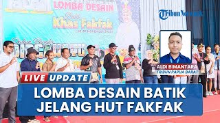 Semarak Jelang HUT Fakfak, Lomba Batik Khas Daerah Digandrungi Warga, yang Terbaik Jadi Motif  Resmi