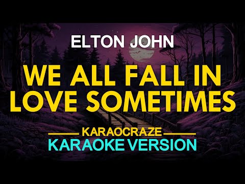 WE ALL FALL IN LOVE SOMETIMES - Elton John (KARAOKE Version)