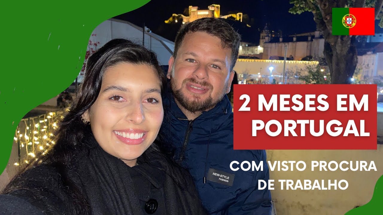 Como estamos após 2 MESES EM PORTUGAL com visto PROCURA DE TRABALHO 🇵🇹