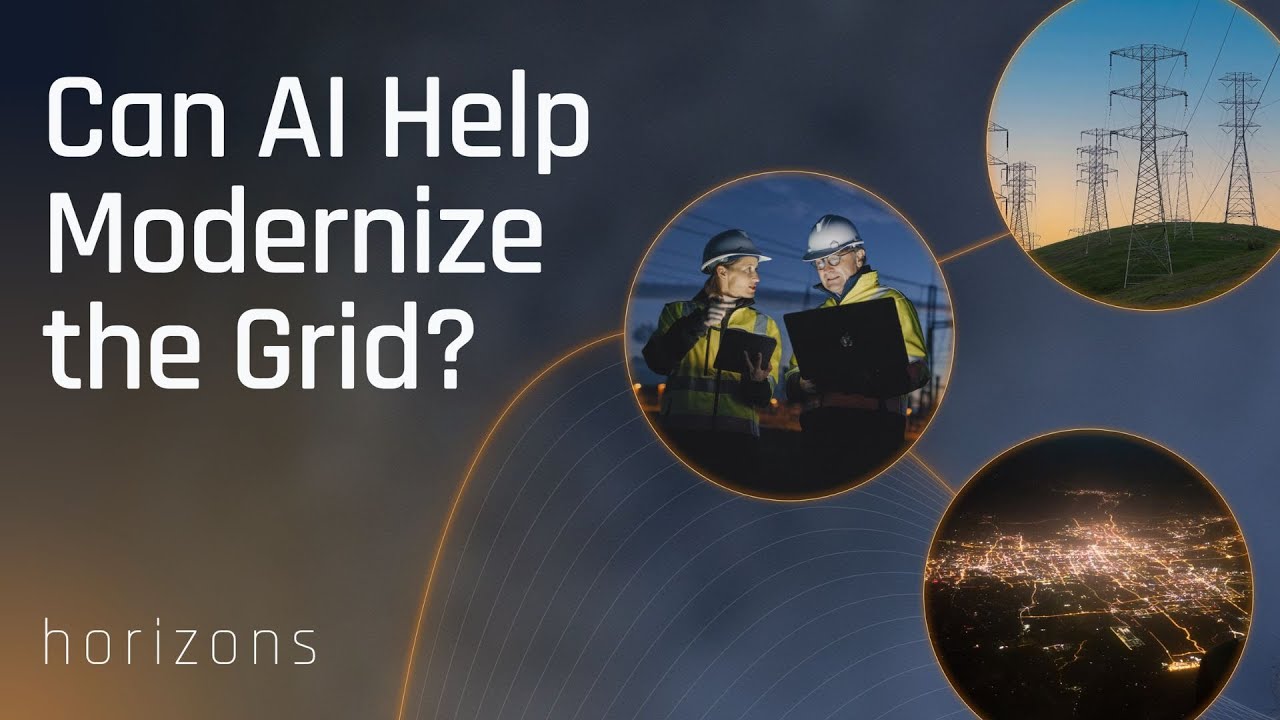 AI's Role in Grid Modernization | Grid Modernization & The Future of Power: Part 1 | Horizons