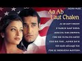 Aa Ab Laut Chalen Movie All Songs Audio Jukebox Akshy Khanna Aishwarya Rai