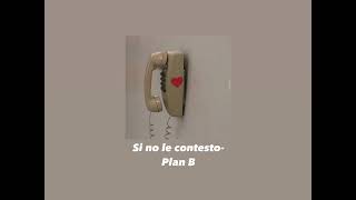Si no le contesto-Plan B/Sped Up