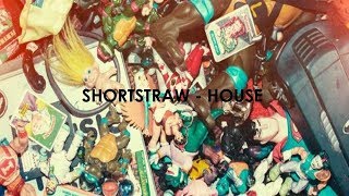 Shortstraw - House