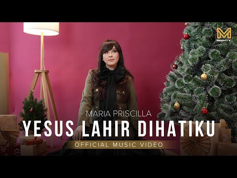 YESUS LAHIR DIHATIKU - MARIA PRISCILLA (OFFICIAL MUSIC VIDEO)