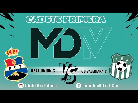 REAL UNIÓN C VS CD VALERIANA C - CADETE PRIMERA - G3 - JORNADA 7