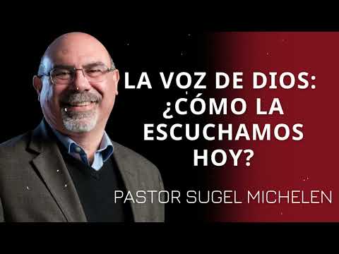 LA VOZ DE DIOS: ¿CÓMO LA ESCUCHAMOS HOY? - Pastor Sugel Michelen Messages