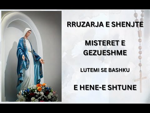 Rruzarja e Shenjte † Misteret e Gezueshme † E Hene  † E Shtune  † Lutje ne Shqip  †