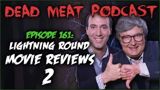 Lightning Round Movie Reviews 2 (Dead Meat Podcast Ep. 161)