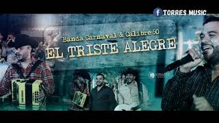 Calibre 50 y Banda Carnaval - El Triste Alegre (En Vivo Letra 2021)