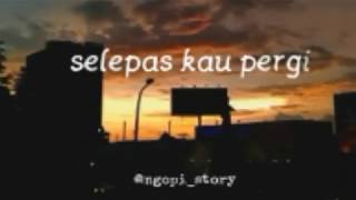 Download lagu Selepas kau pergi story wa mp3 Download lagu Selepas kau pergi story wa mp3