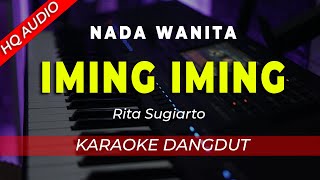 Download lagu IMING IMING || KARAOKE || RITA SUGIARTO || DANGDUT || NADA WANITA/CEWEK - HQ AUDIO mp3