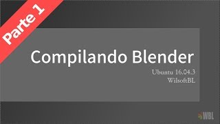 Compilar Blender 2.79 (1/2) | ACS-Blender Ubuntu / Fedora