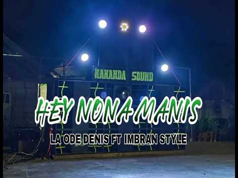 VIRAL TIKTOK JOGET HEY NONA MANIS - KANANDA SOUND  ( LAODE DENIS AKBAR FT IMBRAN STYLE)