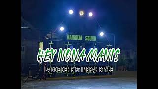 Download lagu VIRAL TIKTOK JOGET HEY NONA MANIS - KANANDA SOUND  ( LAODE DENIS AKBAR FT IMBRAN STYLE) mp3