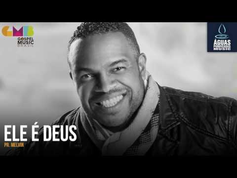 Pr. Melvin - Ele é Deus (Águas Purificadas)