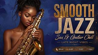 Romantic Smooth Jazz 🎷 Late Night Saxophone & Guitar for Relaxing Romantic Nights